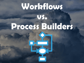 Workflows vs. Process Builders