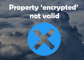 Encrypted not valid