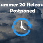 Summer 20 Release Postponed