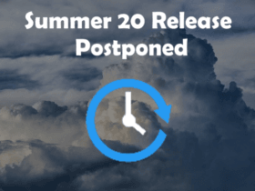 Summer 20 Release Postponed