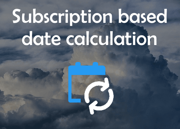 Subscription based monthly start and end dates between two dates
