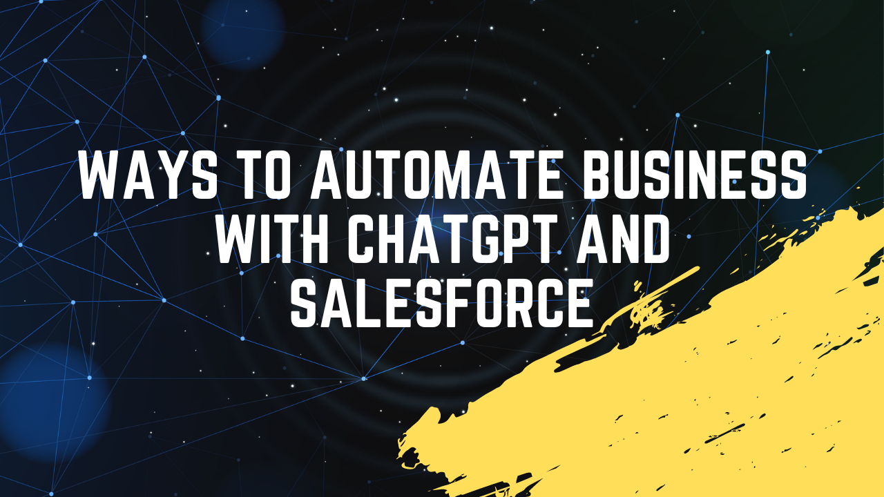 Ways to Automate Business with ChatGPT and Salesforce